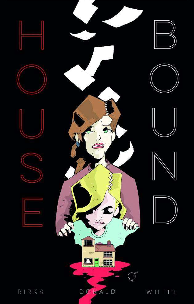 House Bound cover showing a house which appears to be bleeding. Behind it, Polly looks down on the house as if it's a dolls house. Polly's mother stands behind her hands on Polly's shoulders.